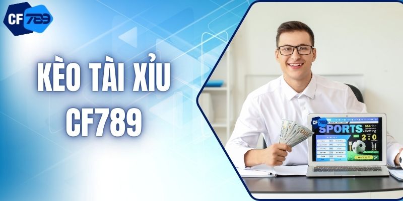 Kèo Tài Xỉu – Hướng Dẫn Chi Tiết Kèo Cá Cược Tại CF789 