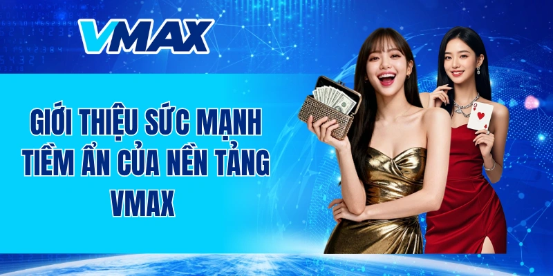Giới thiệu sức mạnh tiềm ẩn của nền tảng VMAX