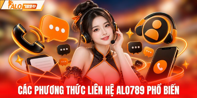 Các phương thức liên hệ ALO789 phổ biến hiện nay