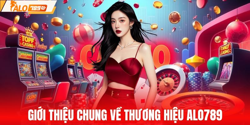 Giới thiệu chung về thương hiệu ALO789