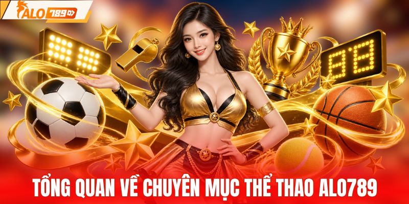 Khám phá chuyên mục thể thao ALO789